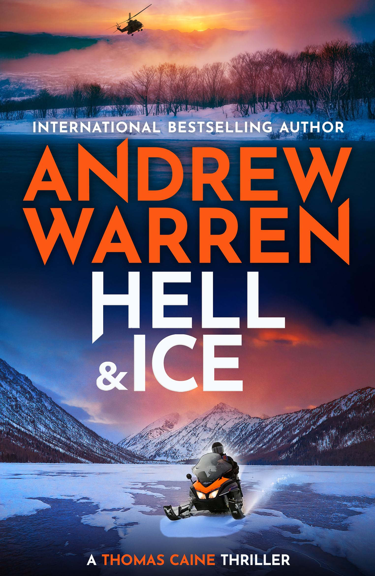 Hell and Ice: For fans of Lee Child & David Baldacci ― don’t miss this explosive new release from Andrew Warren (A Thomas Caine Thriller, 5)
