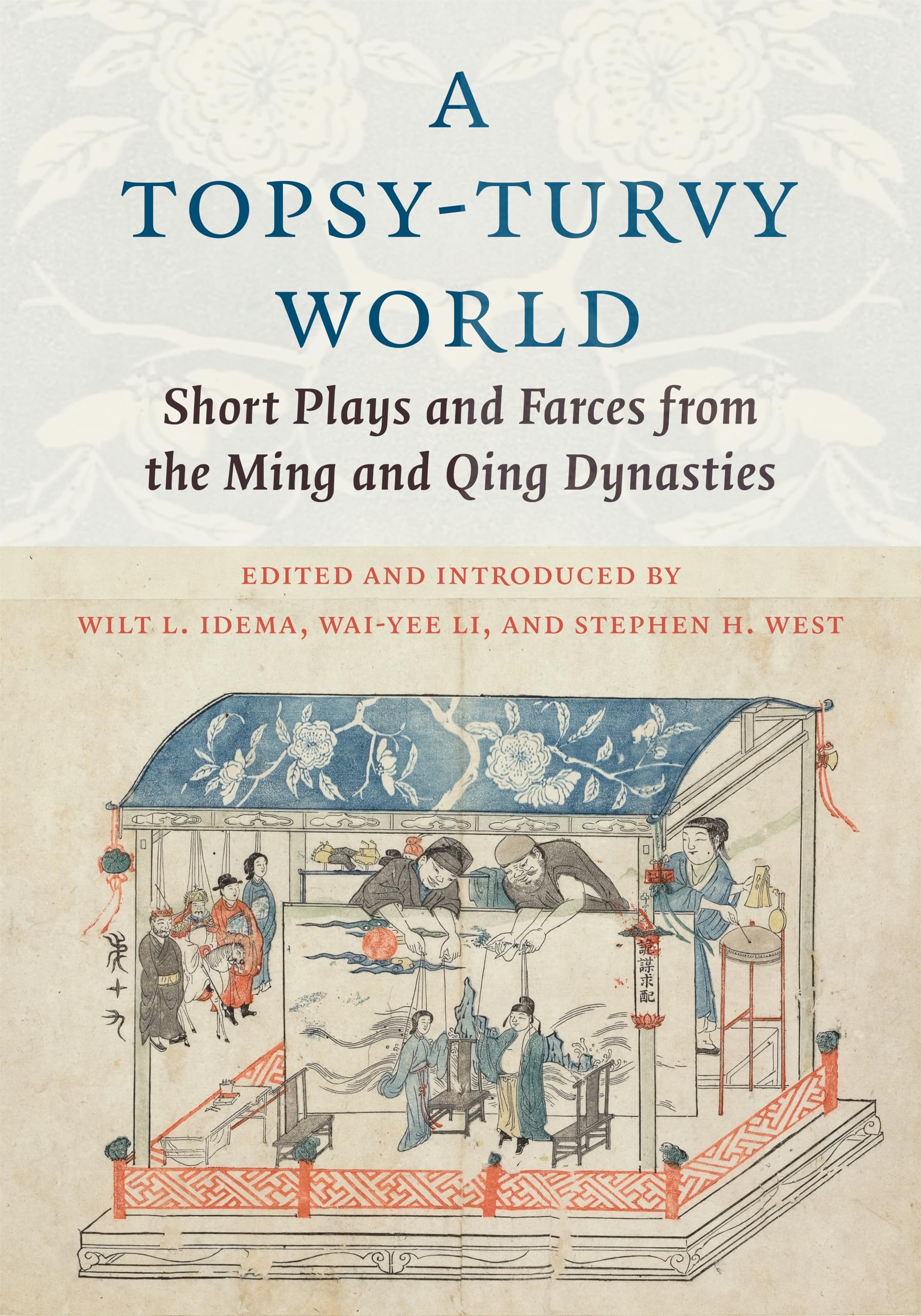 A Topsy-Turvy World: Short Plays and Farces from the Ming and Qing Dynasties (Translations from the Asian Classics)