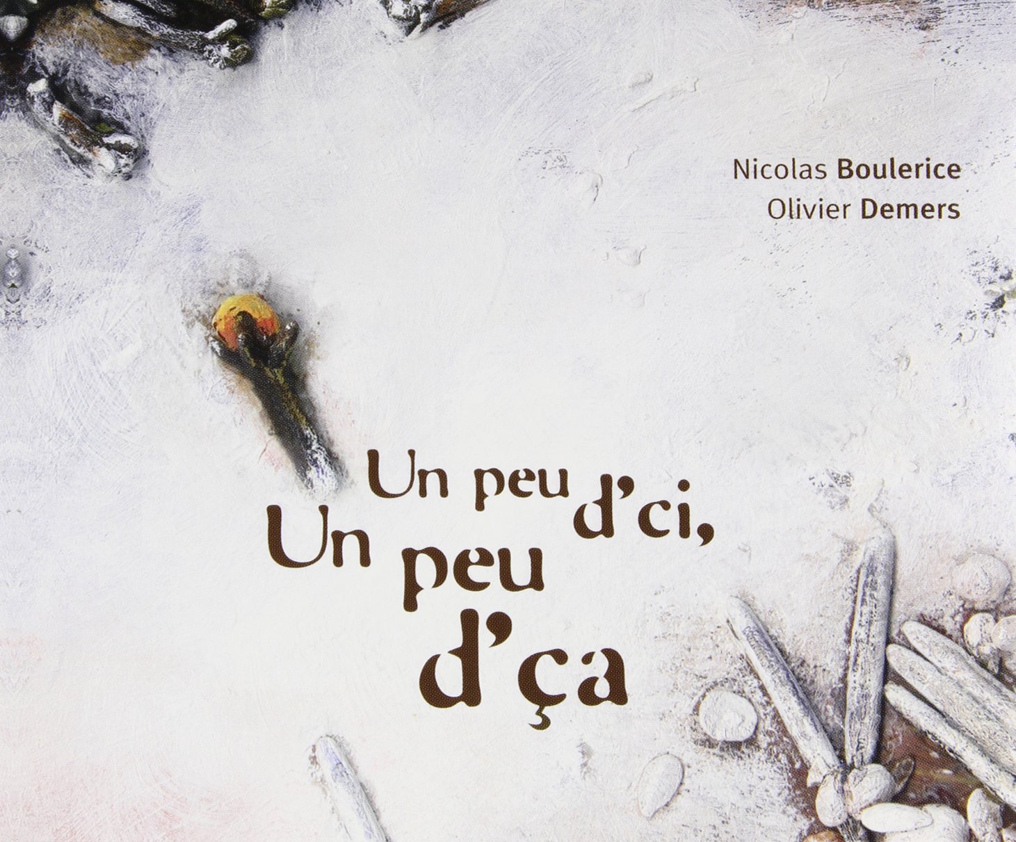 BOULERICE;NICOLAS/DE - UNE PEU D ICI UN PEU D CA [Audio CD] BOULERICE;NICOLAS/DEMERS;OLIVI