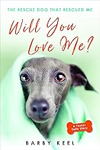 Will You Love Me? The Rescue Dog that Rescued Me (A Foster Tails Story) By BarKeel