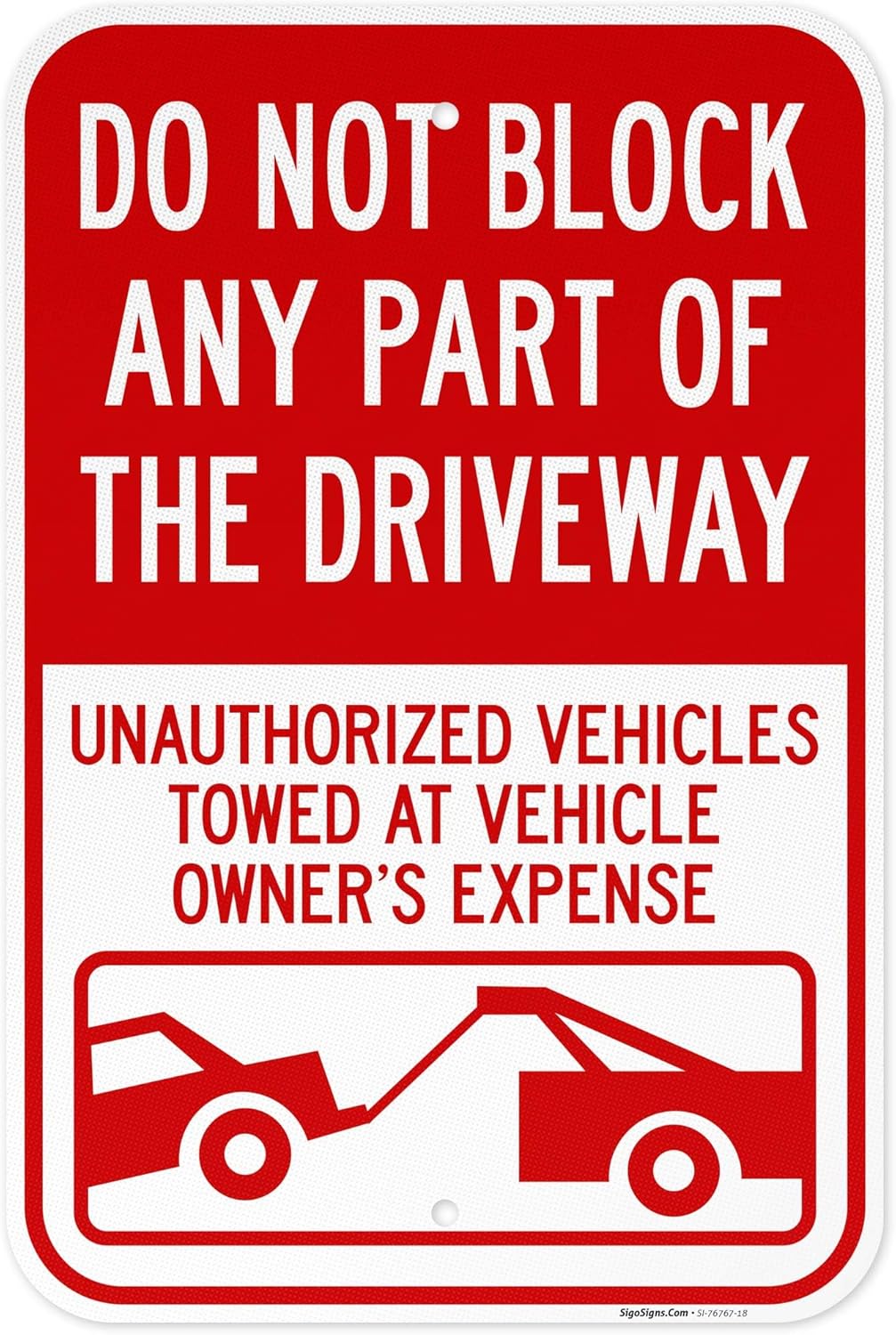 Do Not Block Any Part of The Driveway Unauthorized Vehicles Towed at Owner Expense Sign, 18x24 Inches, Rust Free .063 Aluminum, Fade Resistant, Made in USA