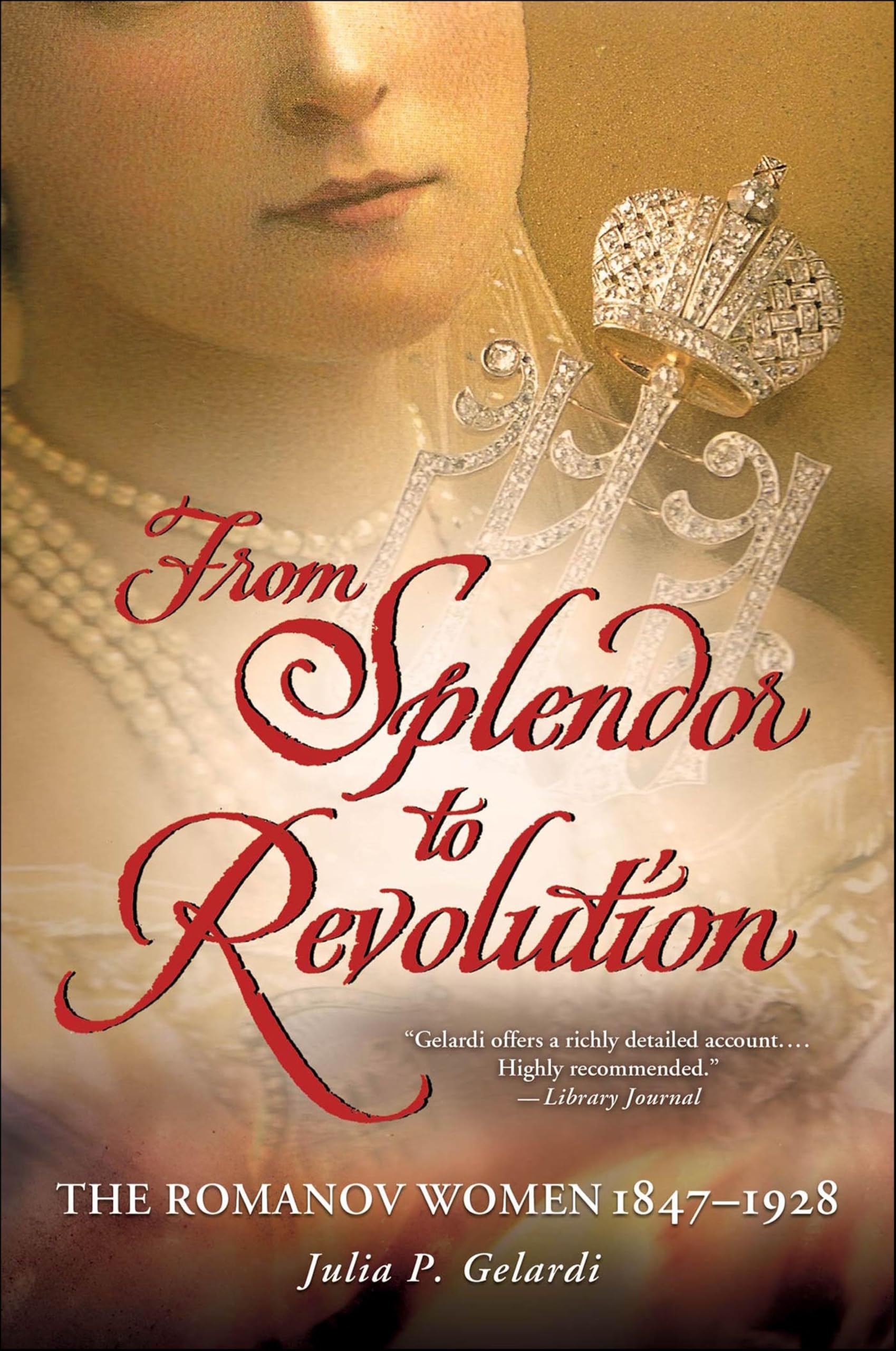 From Splendor to Revolution: The Romanov Women 1847–1928