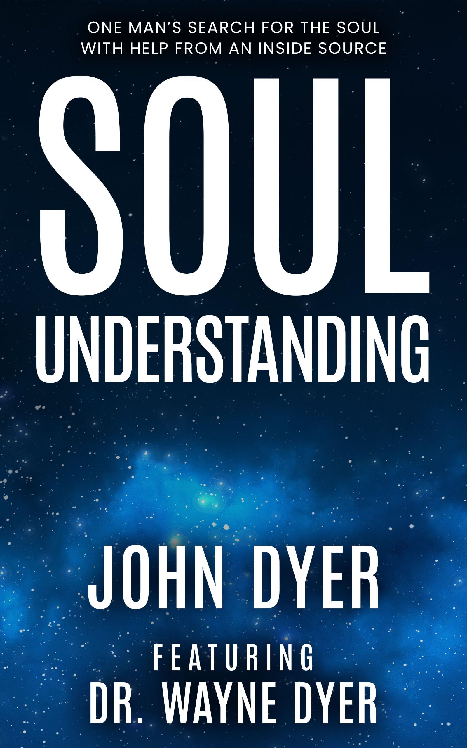 Soul Understanding: One Man's Search for the Soul, With Help from An Inside Source