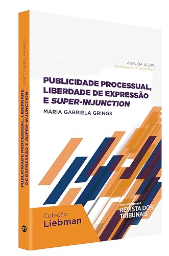Publicidade Processual, Liberdade de Expressão e Super- Injuction