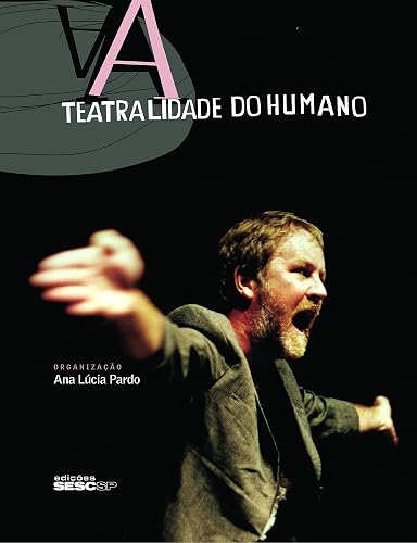 A Teatralidade do Humano