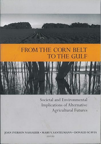 From the Corn Belt to the Gulf: Societal and Environmental Implications of Alternative Agricultural Futures