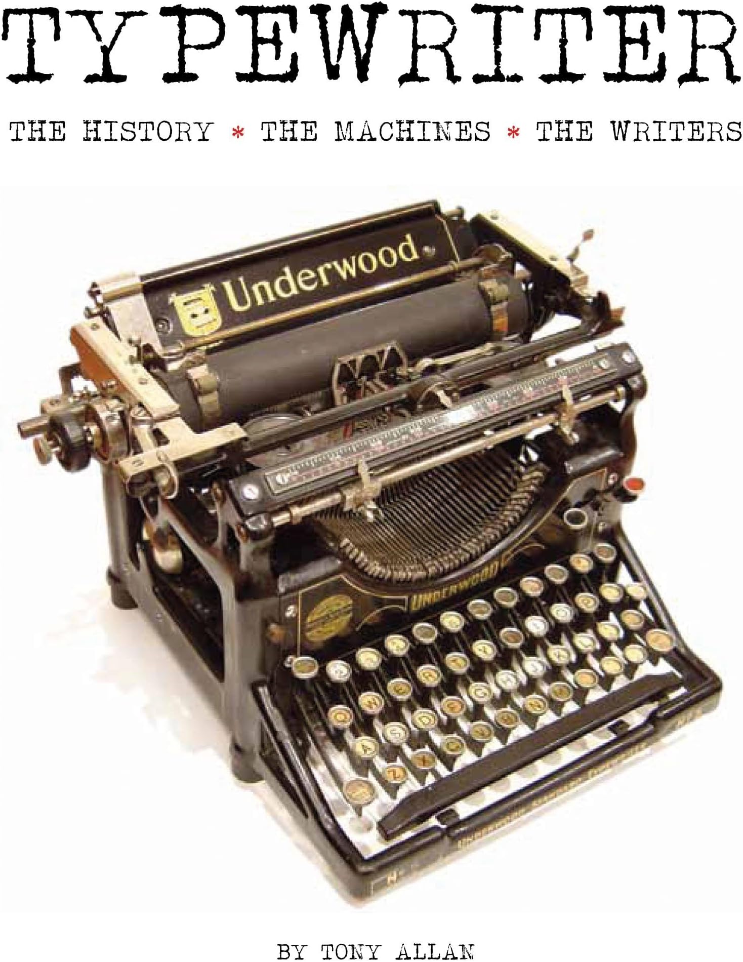 Typewriter: The History - The Machines - The Writers