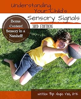 Understanding Your Child's Sensory Signals: A Practical Daily Use Handbook for Parents and Teachers