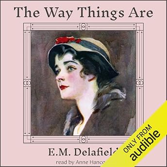 The Way Things Are Audiobook by E. M. Delafield episode artwork