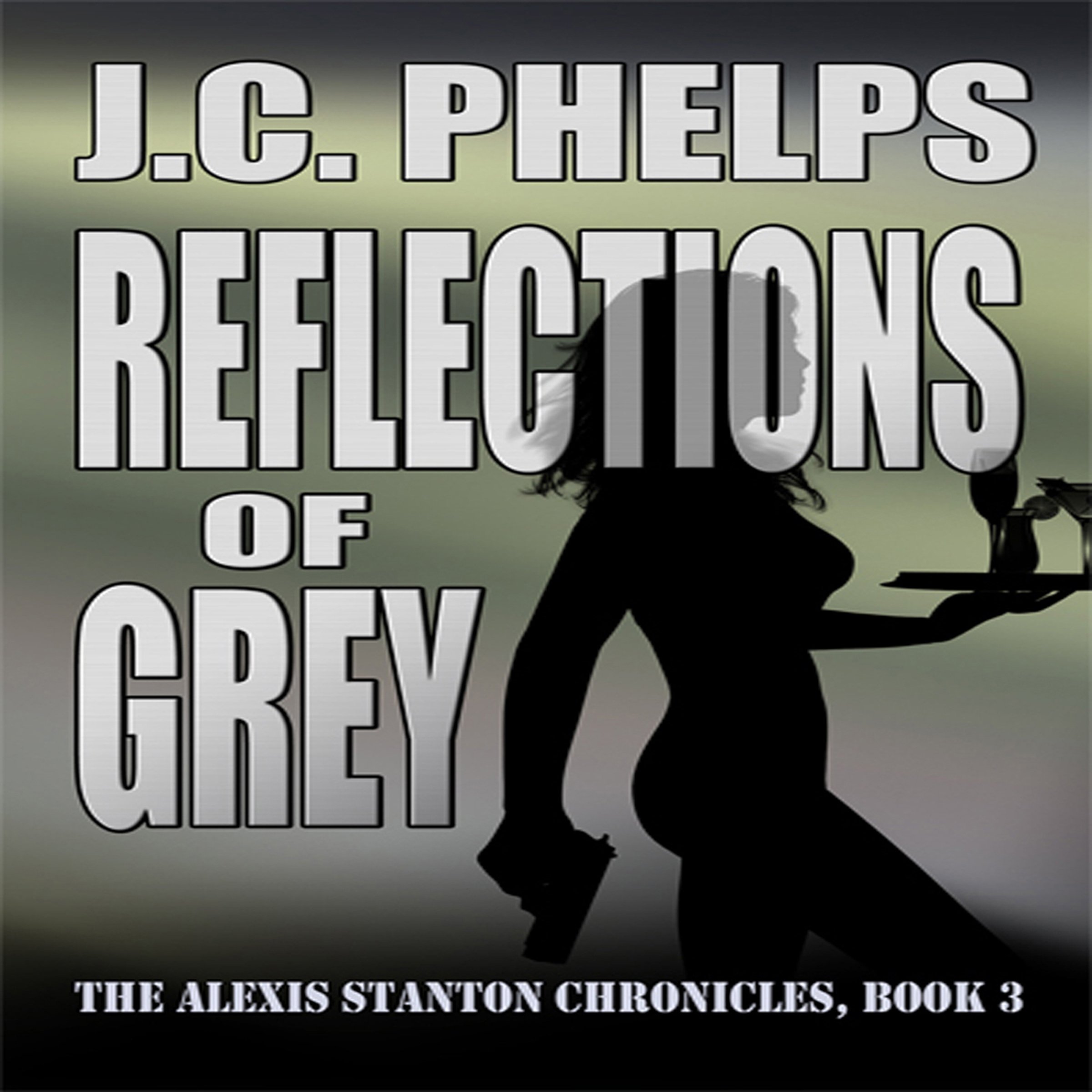 Reflections of Grey: Book Three of the Alexis Stanton Chronicles