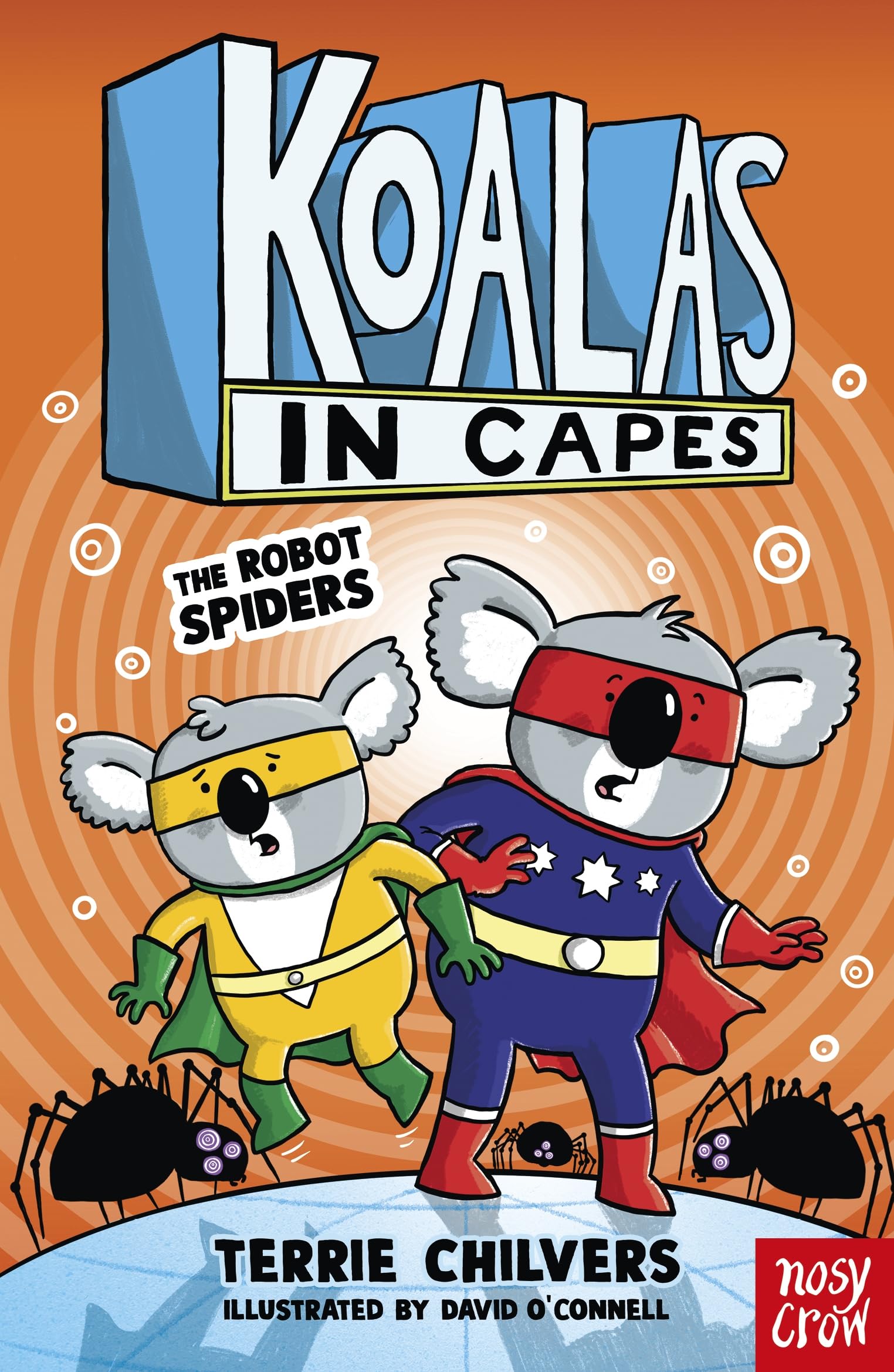 Koalas in Capes: The Robot Spiders by Terrie Chilvers (Paperback Book)