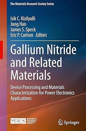 Gallium Nitride and Related Materials: Device Processing and Materials Characterization for Power Electronics Applications (The Materials Research Society Series)-Wow! eBook