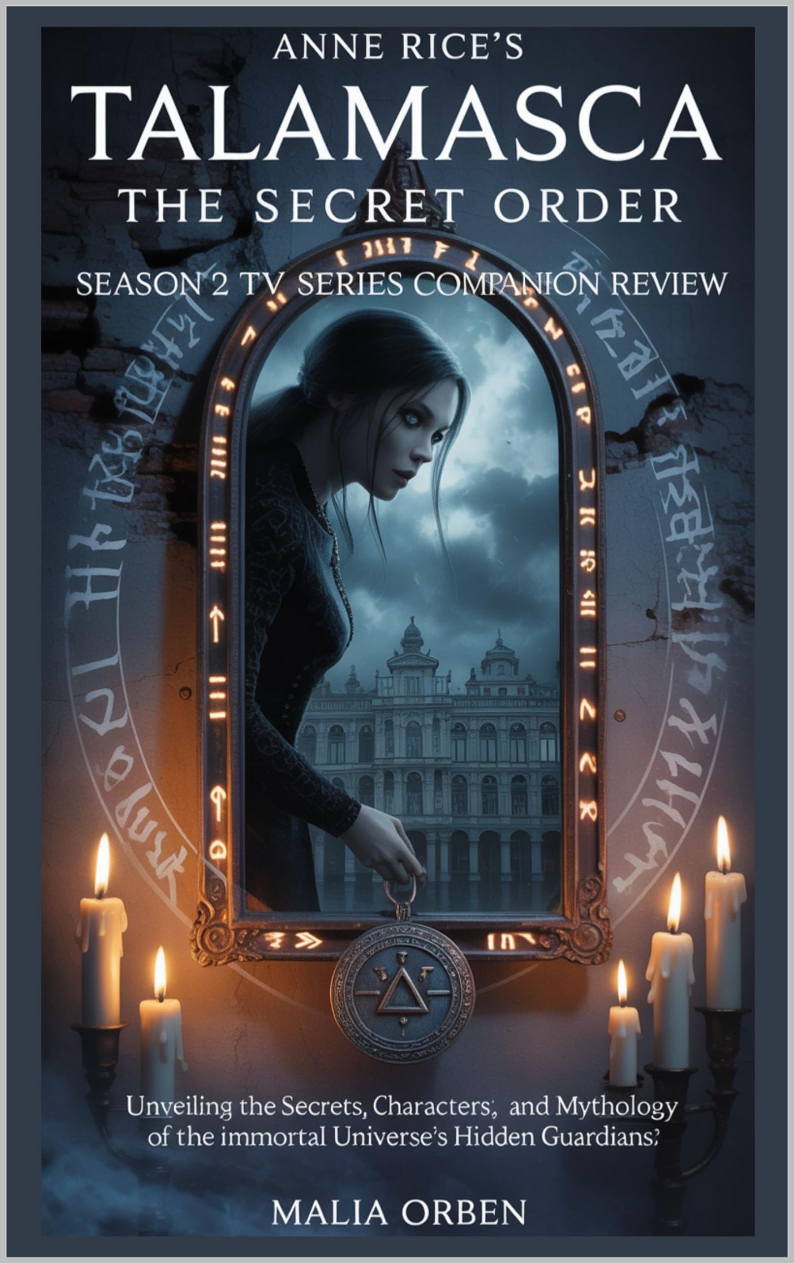 Anne Rice's Talamasca: The secret order season 2 Tv series companion review: A Deep Dive into the Immortal Universe’s Narrative, Cultural Impact, and ... ... Unveiling the Talamasca's Shadowed Heart)