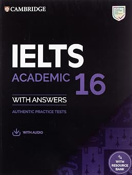 IELTS 16 Academic Student's Book with Answers with Audio with Resource Bank: Authentic Practice Tests (IELTS Practice Tests)