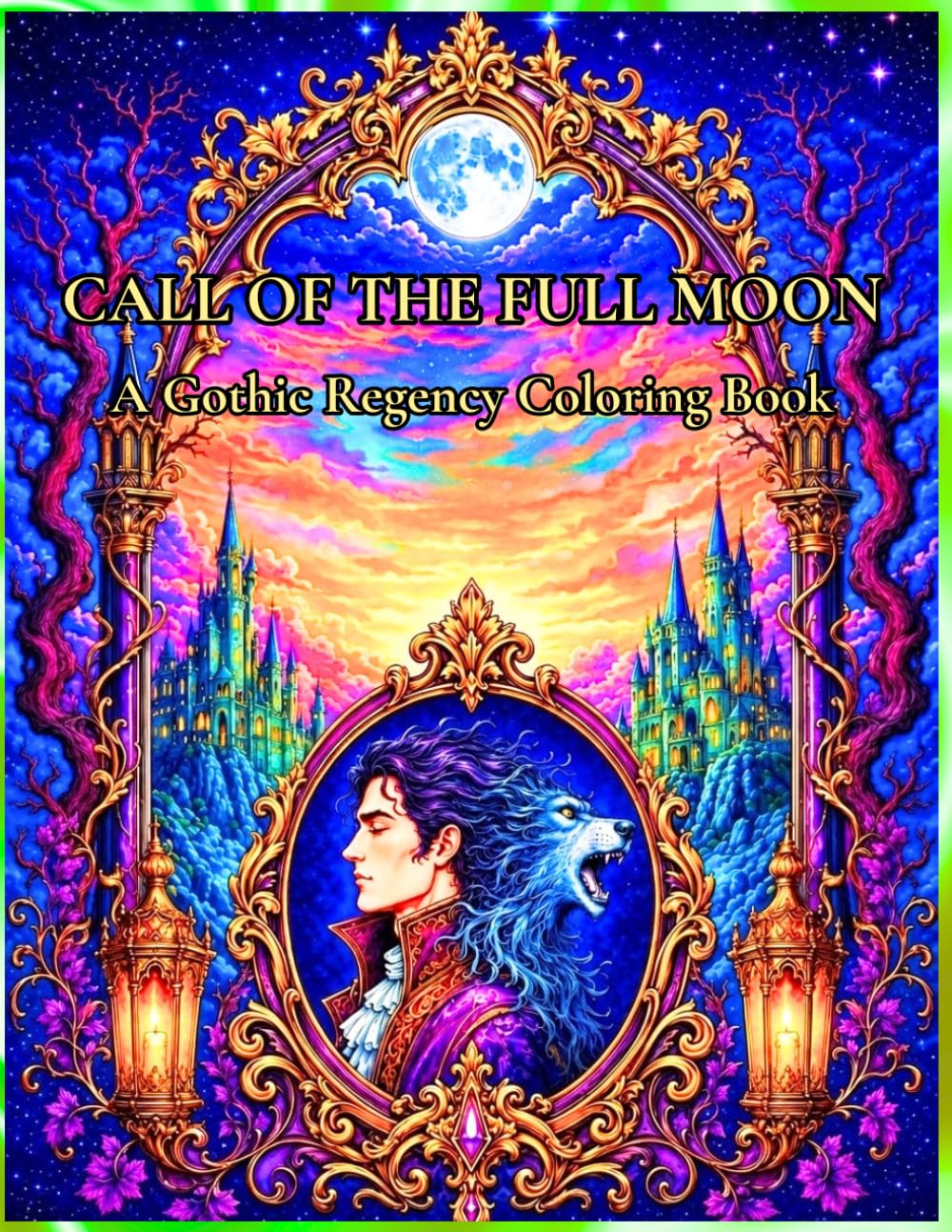 CALL OF THE FULL MOON: A Gothic Regency Coloring Book (Gothic Regency Coloring Intricate)