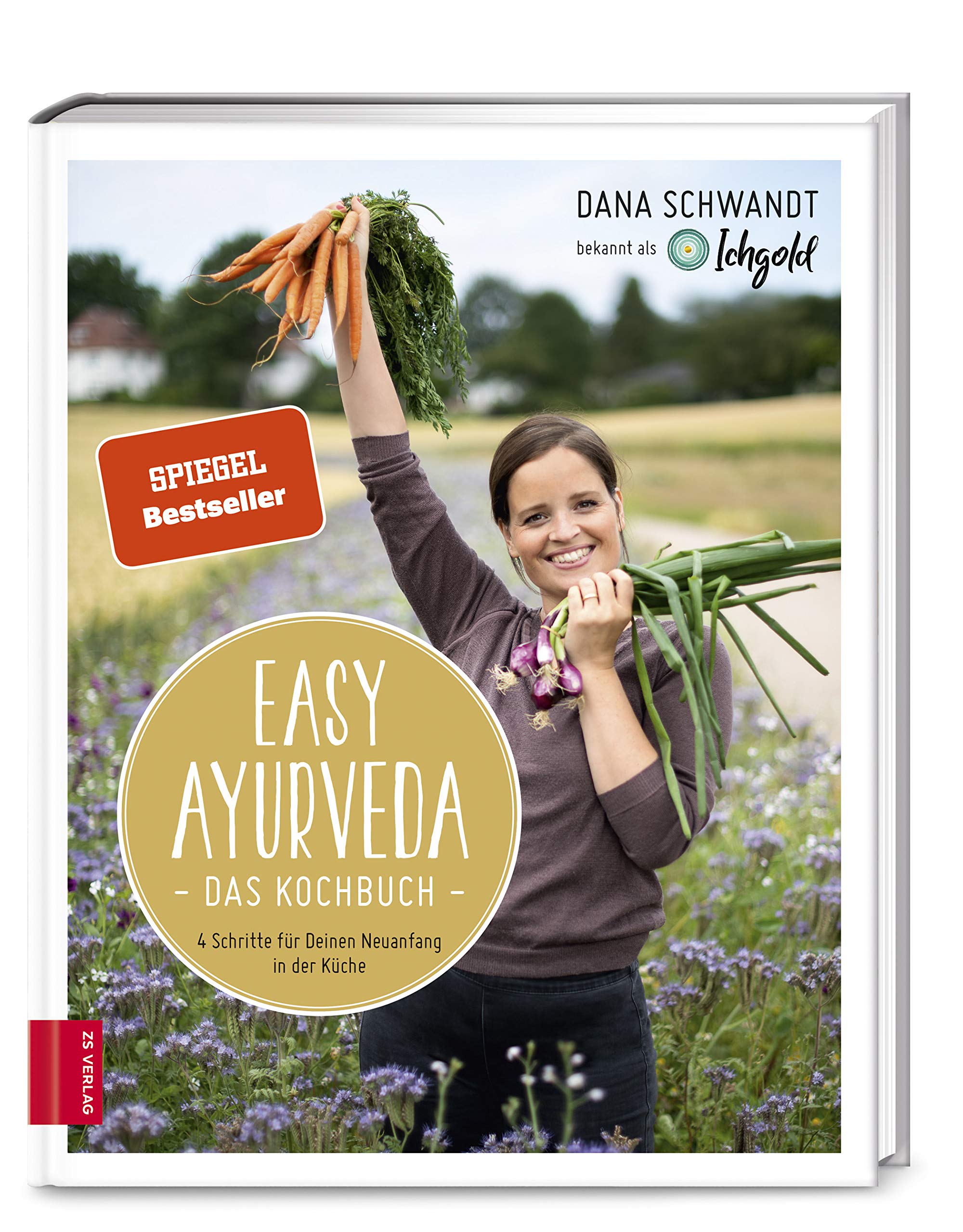 Easy Ayurveda - Das Kochbuch: 4 Schritte für deinen Neuanfang in der Küche