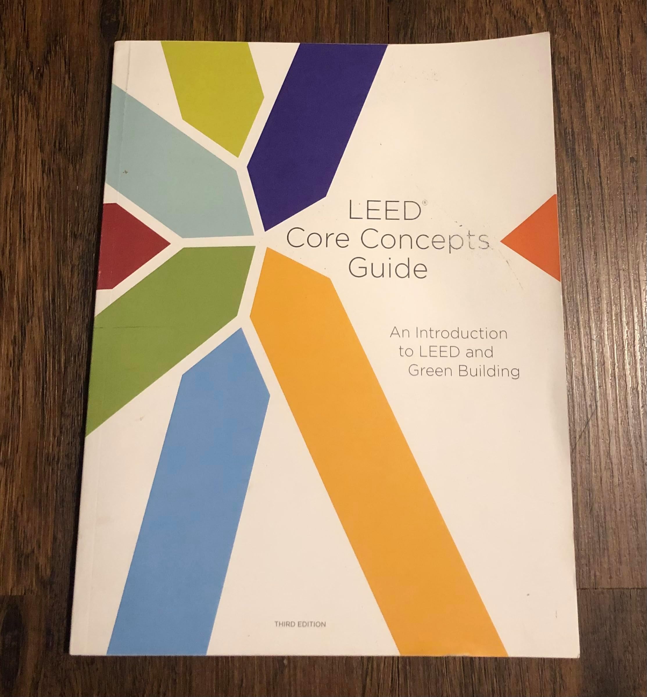 LEED Core Concepts Hard Copy: an Introduction to LEED and Green Building