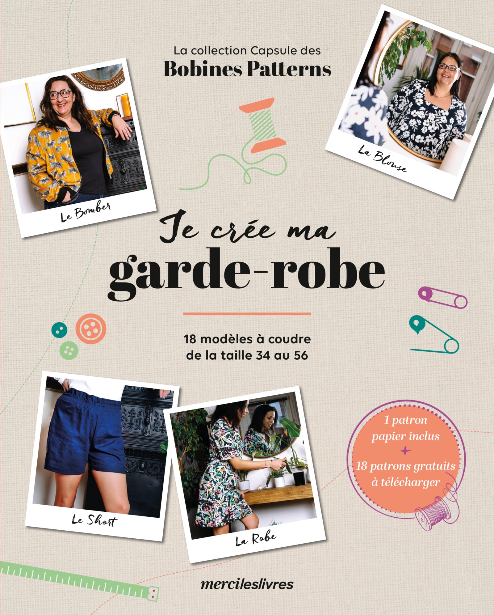 Je crée ma garde-robe: 18 modèles à coudre de la taille 34 au 56