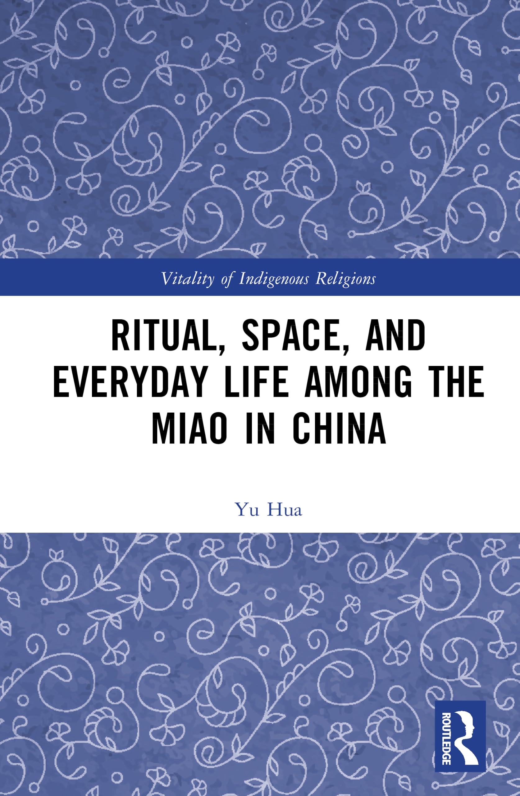 Ritual, Space, and Everyday Life among the Miao in China