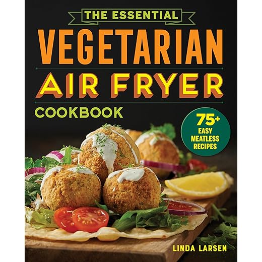 Essential Vegetarian Air Fryer Cookbook