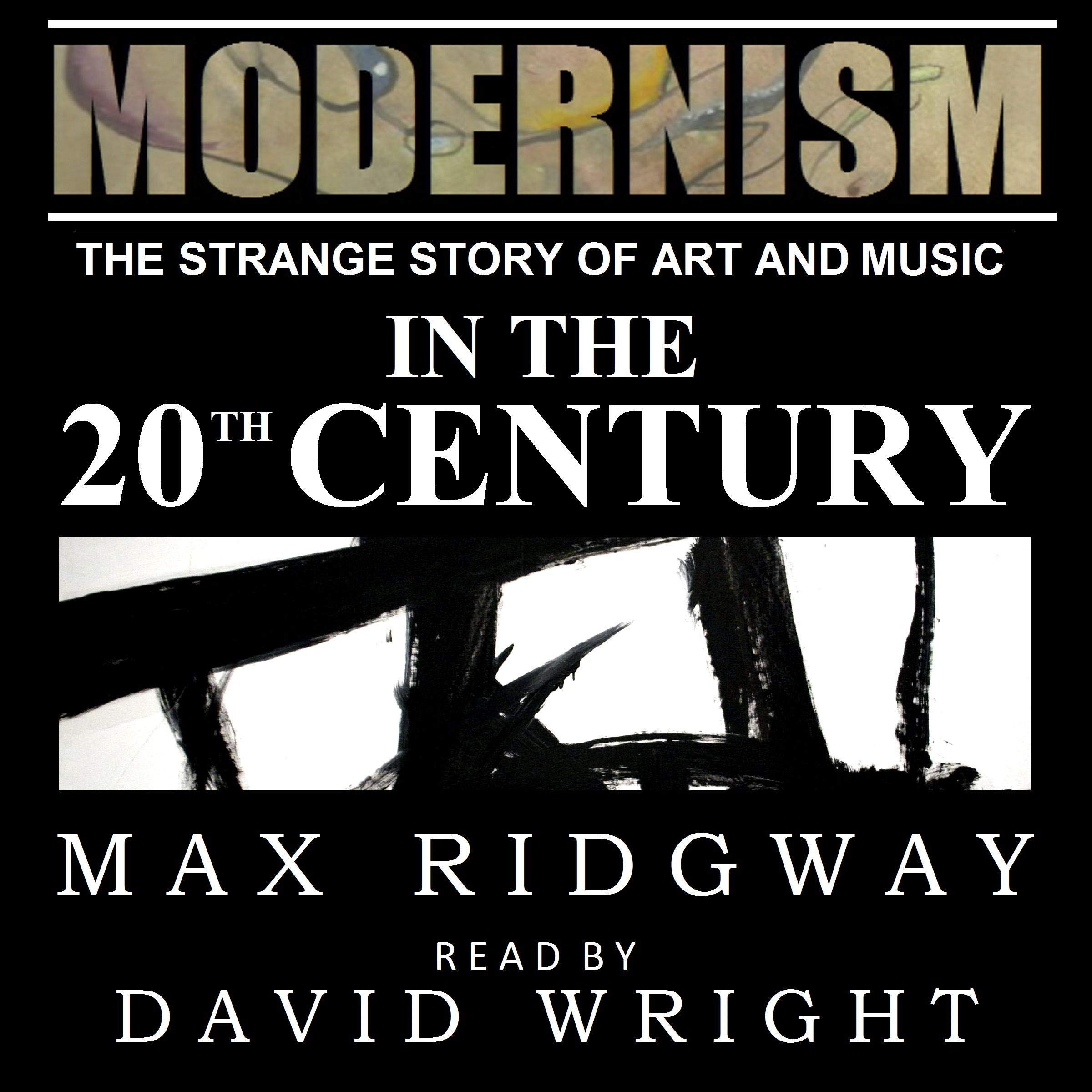 Cover art for Modernism: The Strange Story of Art and Music in the Twentieth Century