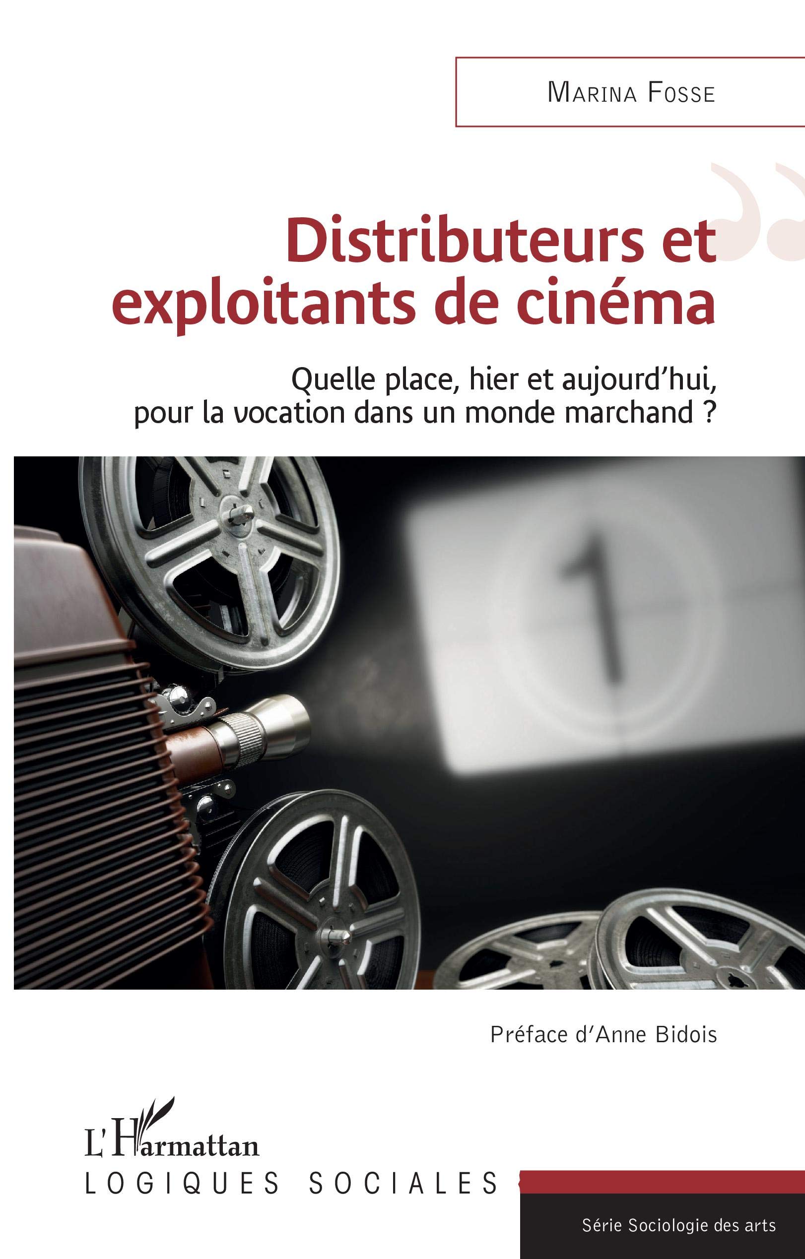 Cinéma vocation ou monde marchand : analyse des distributeurs et exploitants (Logiques sociales)