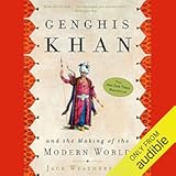 Genghis Khan and the Making of the Modern World