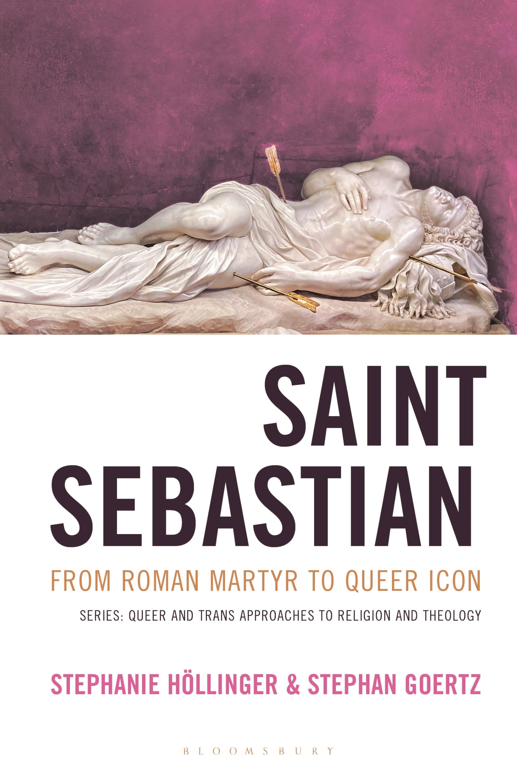 Saint Sebastian from Roman Martyr to Queer Icon (Queer and Trans Approaches to Religion and Theology)