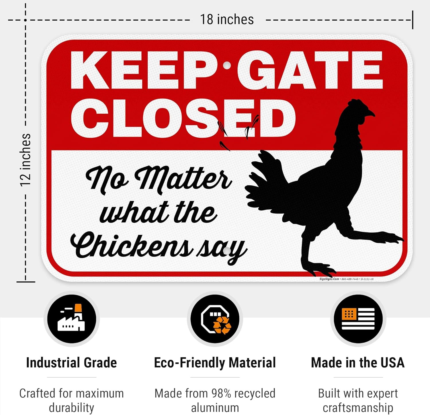 Keep Gate Closed No Matter What The Chickens Say, Funny Chicken Coop Sign, 12x18 Inches, 3M EGP Reflective .063 Aluminum, Fade Resistant, Easy Mounting, Indoor/Outdoor Use, Made in USA