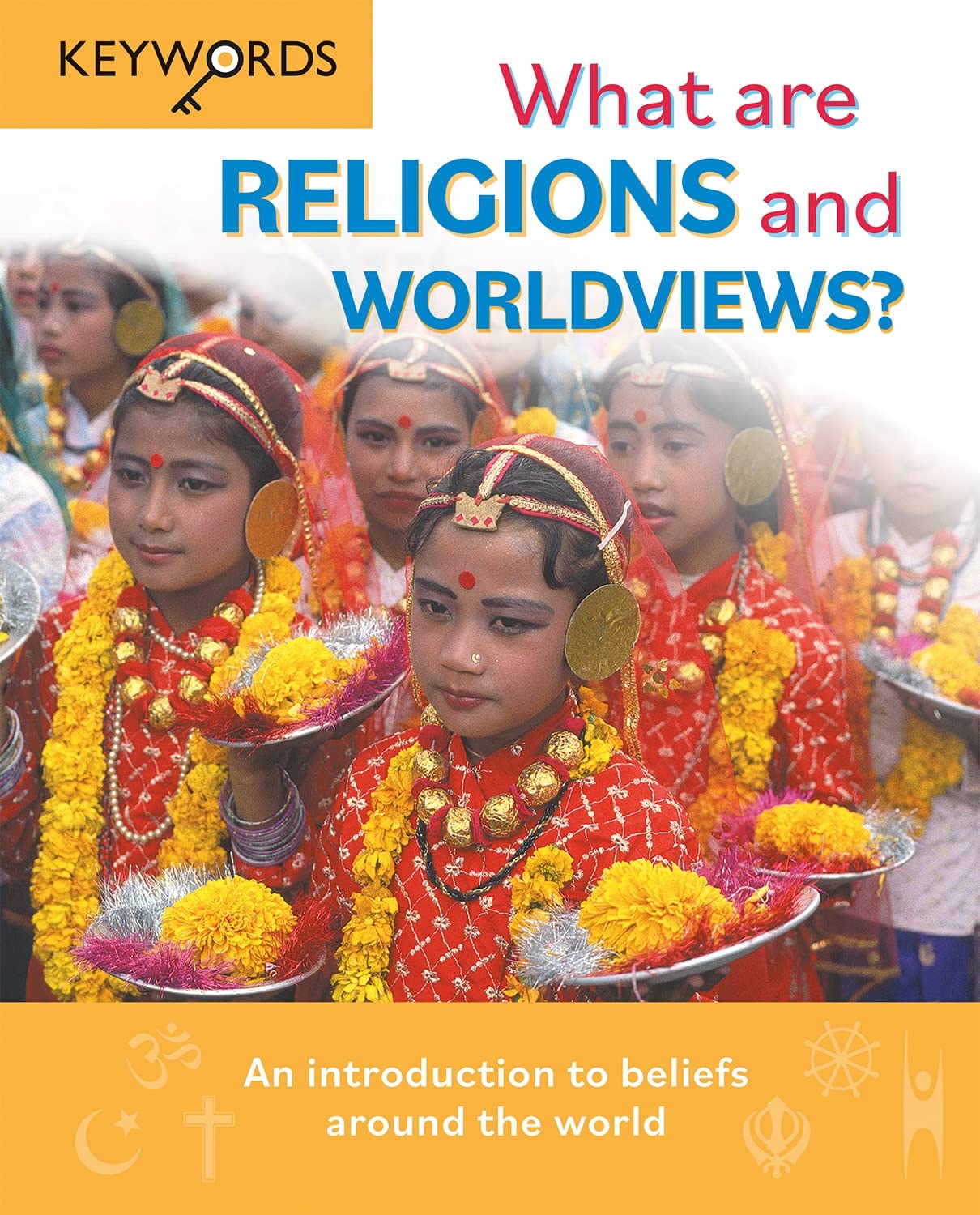 What are Religions and Worldviews?: An Introduction to Beliefs Around the World (Keywords)
