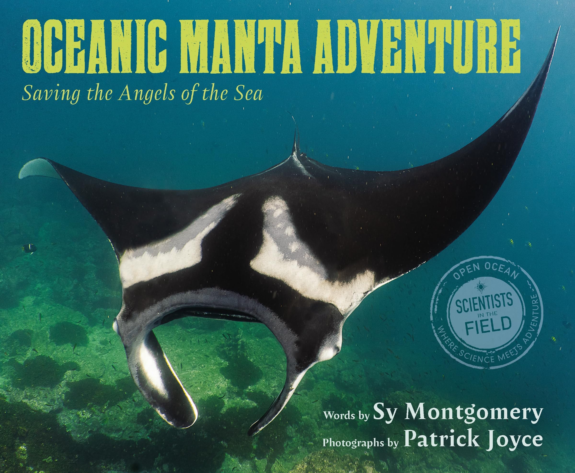 Oceanic Manta Adventure: Saving the Angels of the Sea (Scientists in the Field)