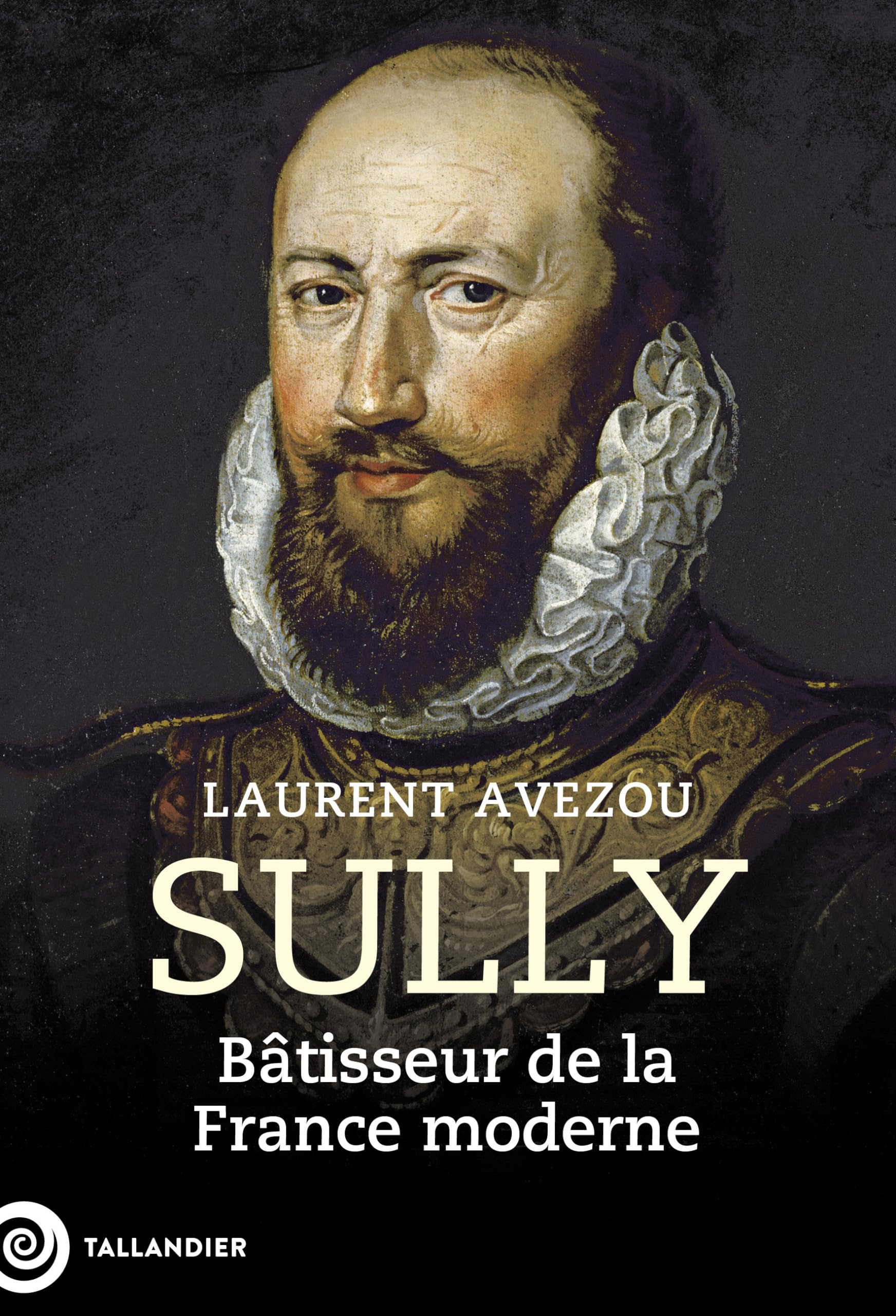 Laurent AvezouSully: Bâtisseur de la France moderne