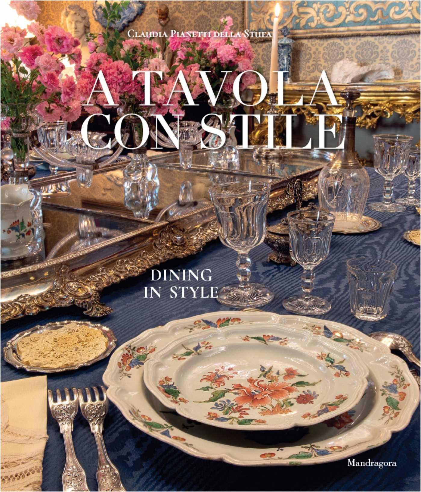 A tavola con stile-Dining in style. Ediz. bilingue: Fra Tradizione e Contemporaneita / Between the Traditional and the Contemporary