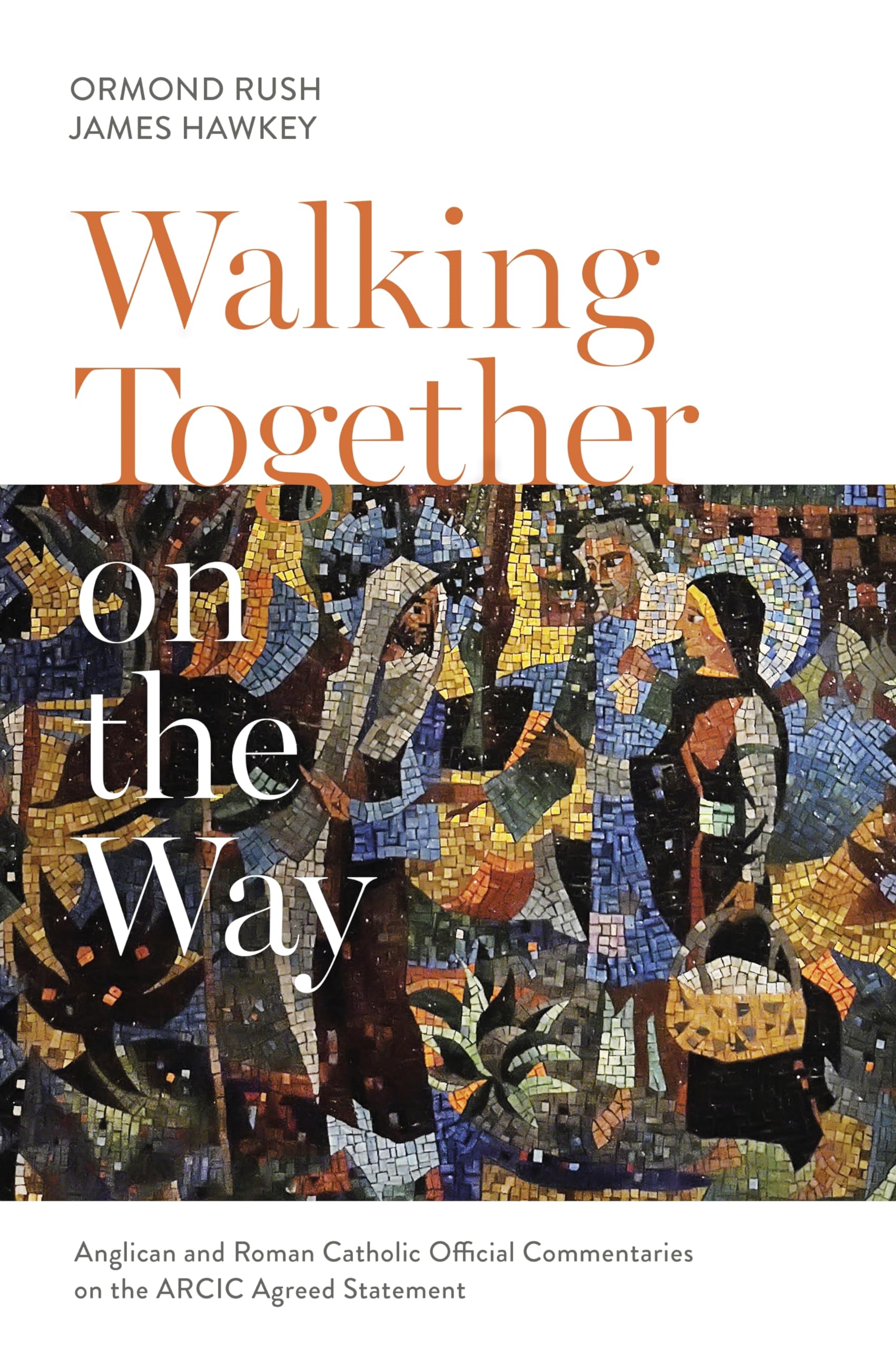 Walking Together on the Way: Anglican and Catholic Official Commentaries on the ARCIC agreed statement