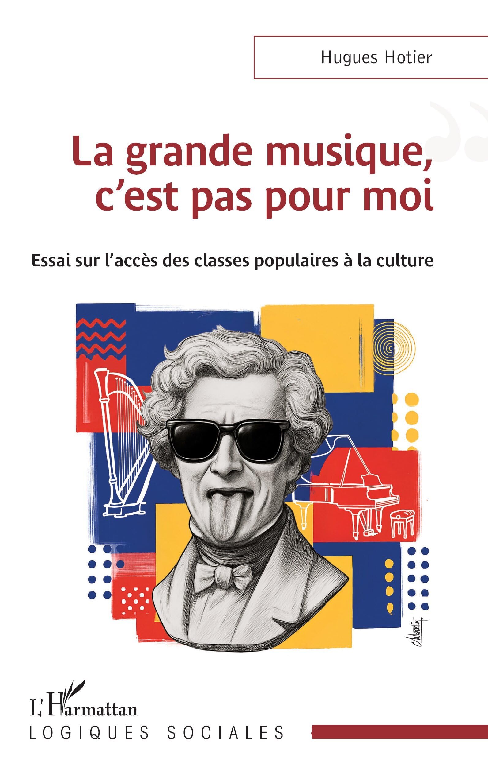 La grande musique, c’est pas pour moi: Essai sur l’accès des classes populaires à la culture