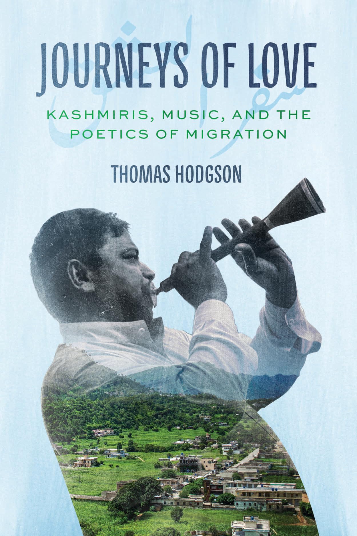 Journeys of Love: Kashmiris, Music, and the Poetics of Migration (Chicago Studies in Ethnomusicology)