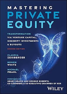 Mastering Private Equity: Transformation via Venture Capital, Minority Investments and Buyouts