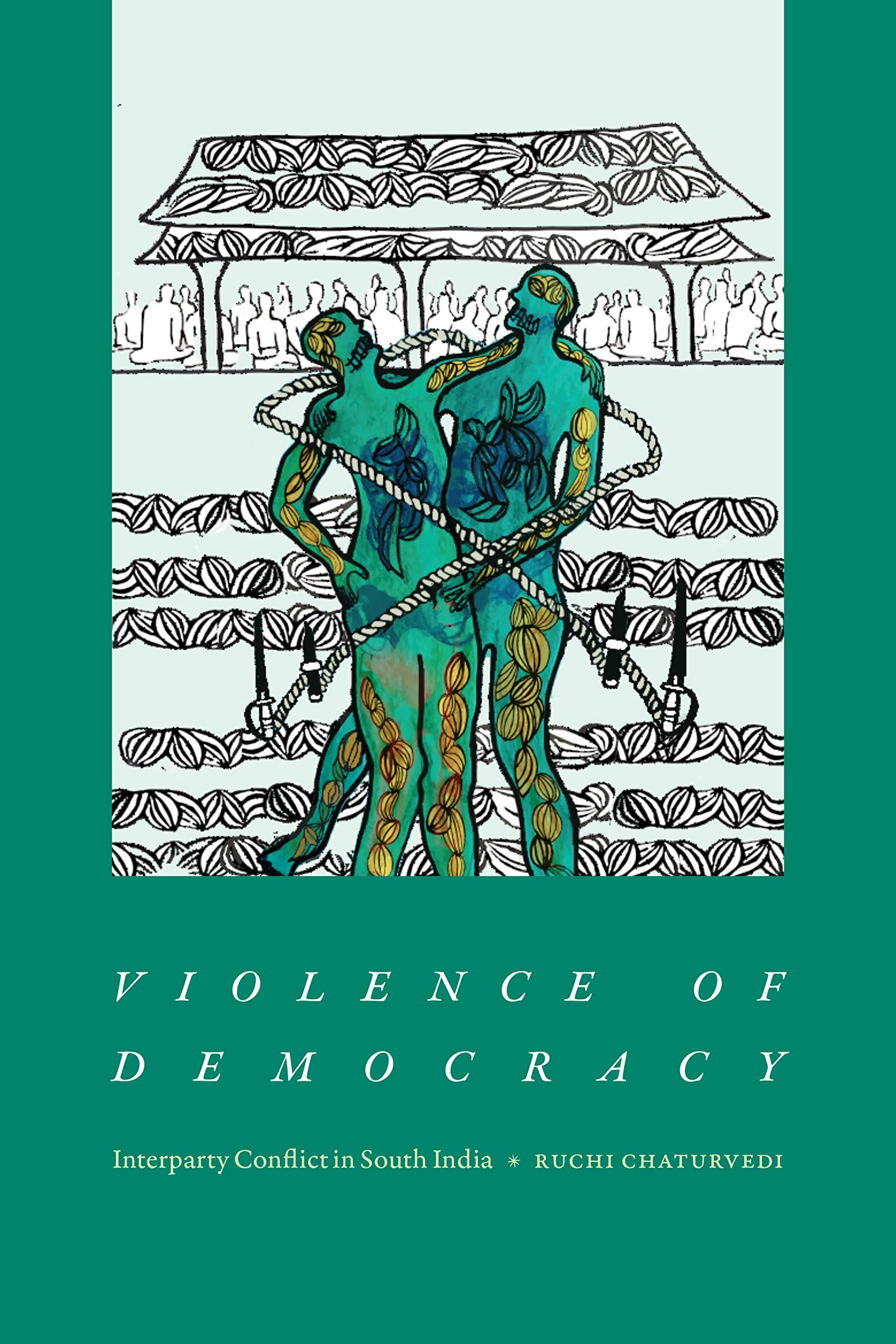 Violence of Democracy: Interparty Conflict in South India