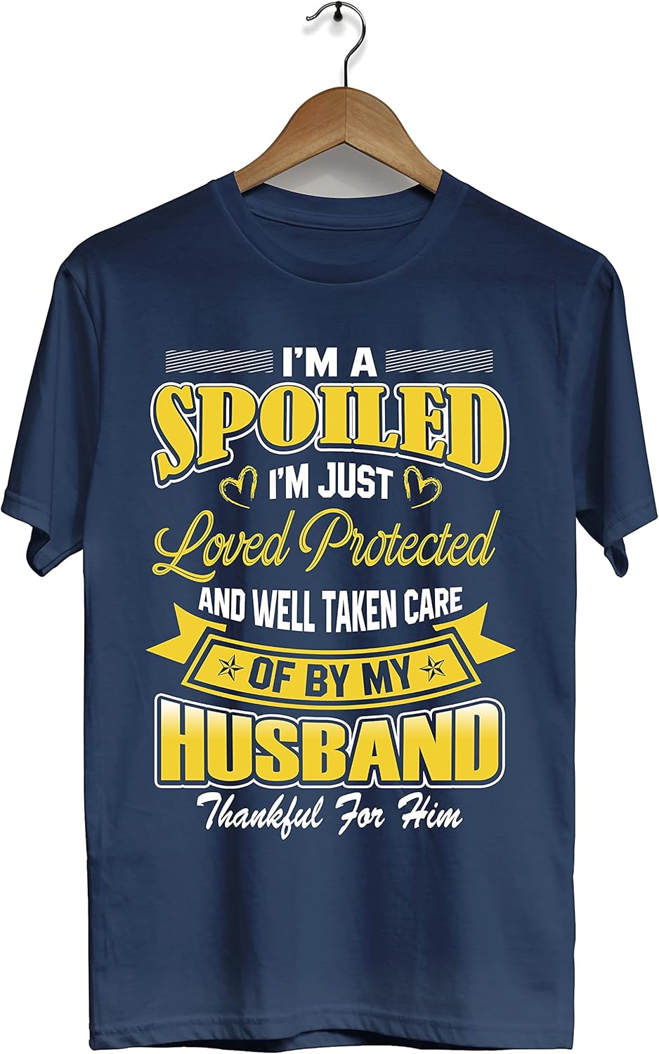 Funny Wife Shirts for Women I'm Not Spoiled I'm Just Loved Protected by