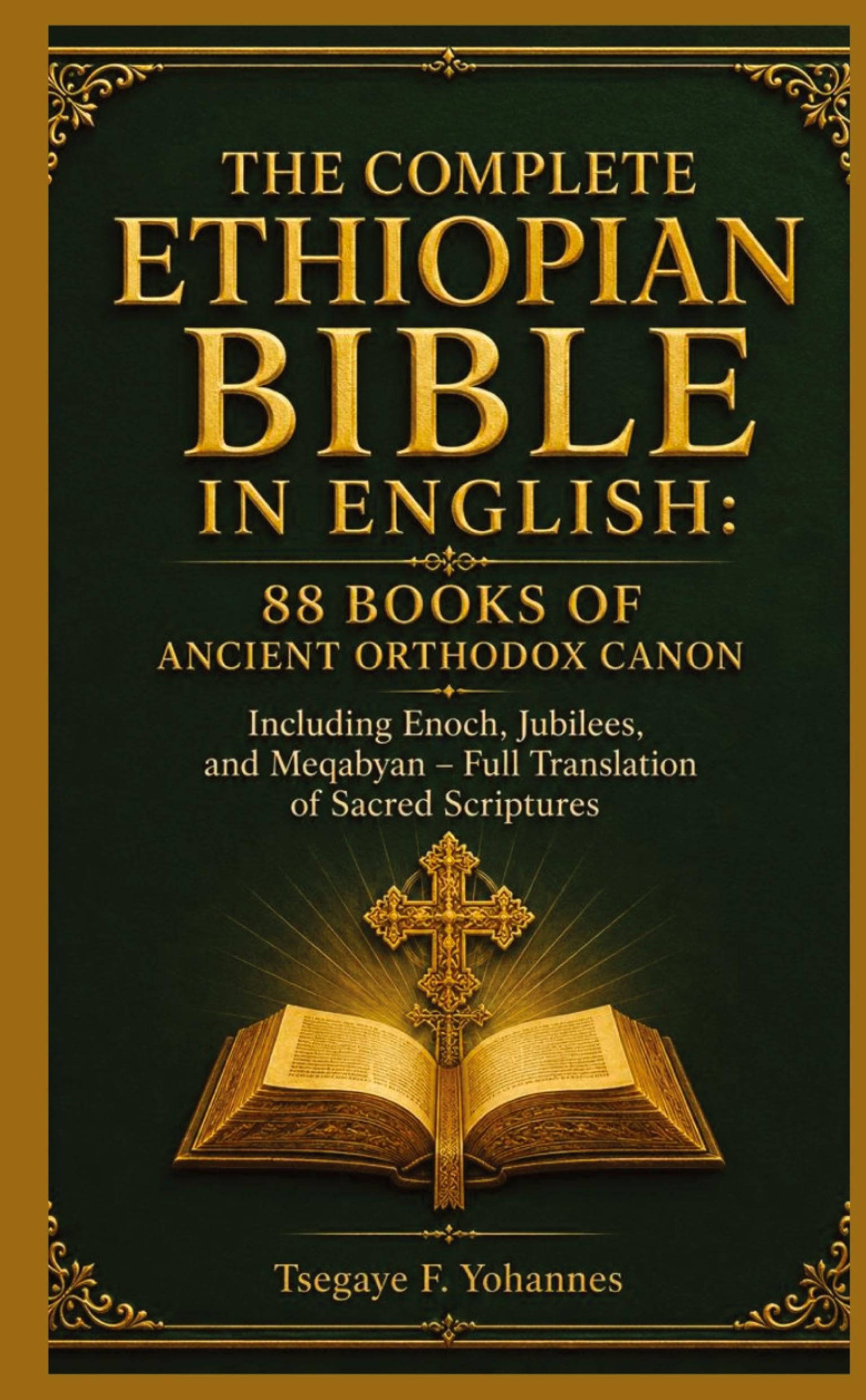 The Complete Ethiopian Bible in English: 88 Books of Ancient Orthodox Canon: Including Enoch, Jubilees, and Meqabyan - Full Translation of Sacred Scriptures