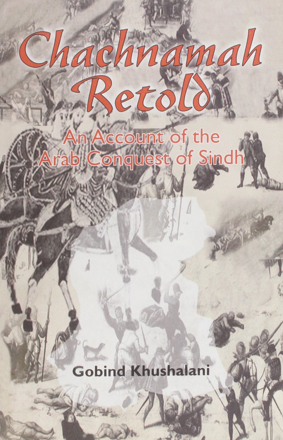 Chachnamah Retold: An Account of the Arab Conquest of Sindh