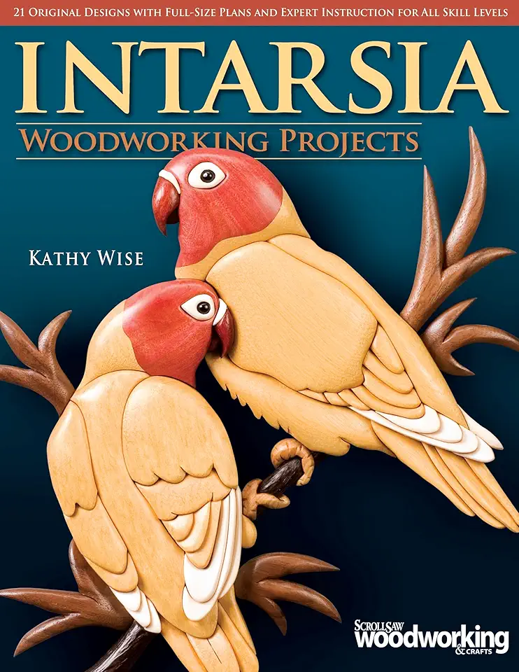 Intarsia Woodworking Projects: 21 Original Designs