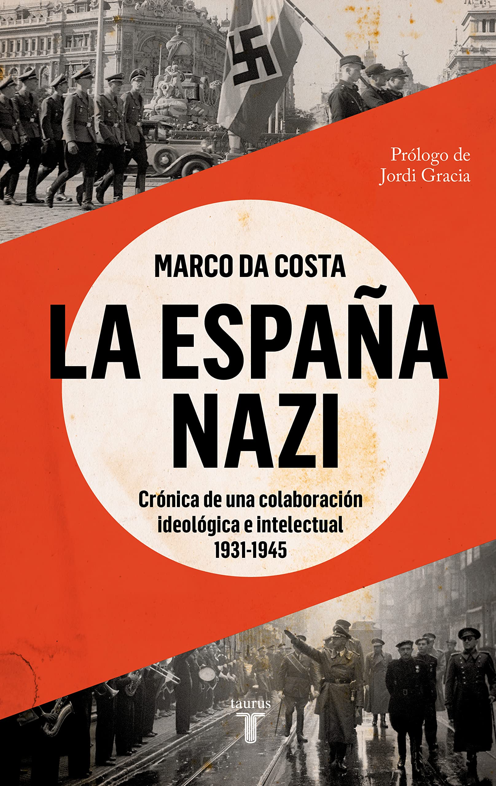 La España nazi: Crónica de una colaboración ideológica e intelectual, 1931-1945 (Historia)