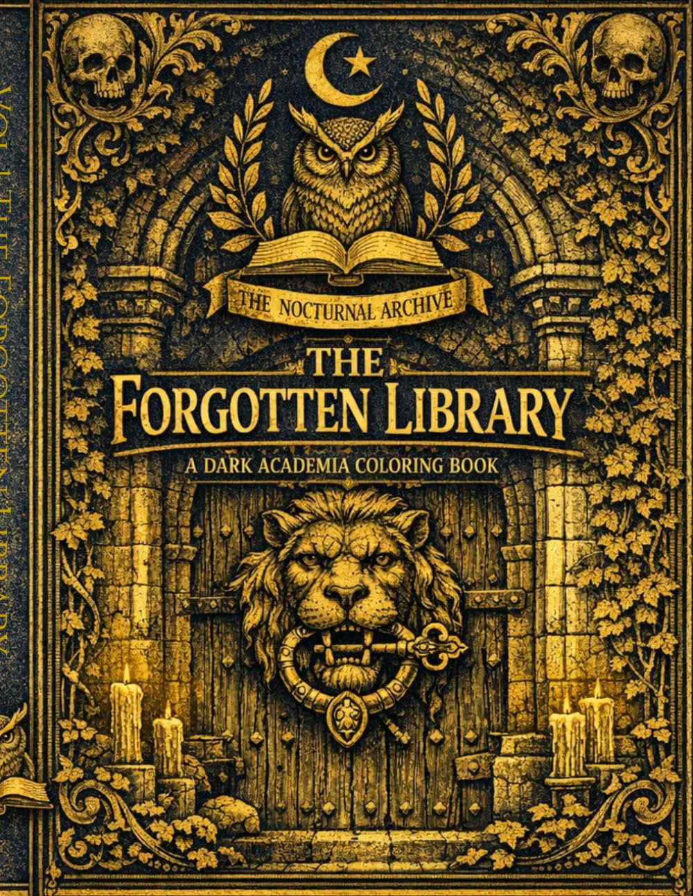 The Forgotten Library: A Dark Academia Coloring Book for Adults: A Mysterious Journey Through Dusty Shelves, Hidden Passages, and Ancient Relics (A Dark Academia Coloring Journey)