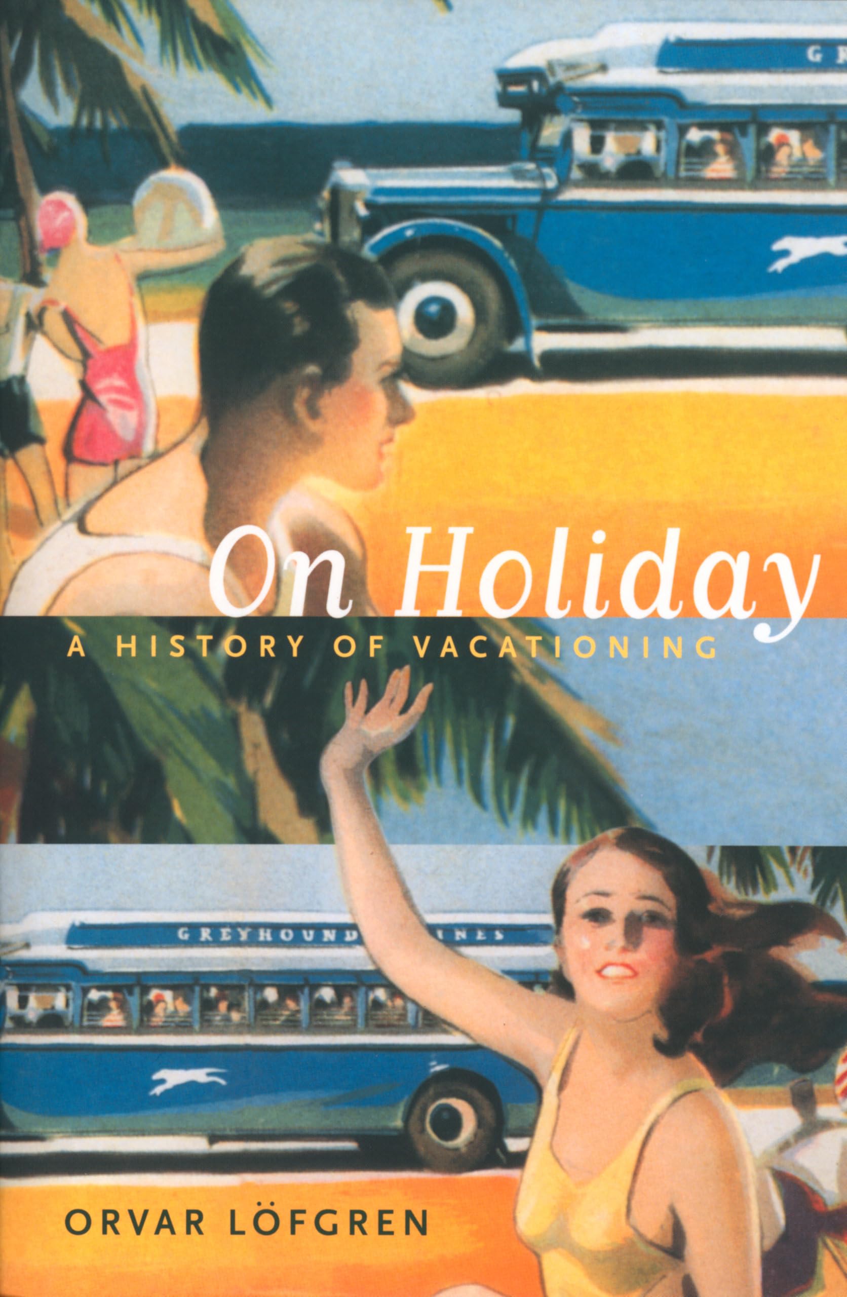 On Holiday: A History of Vacationing [Lingua Inglese]