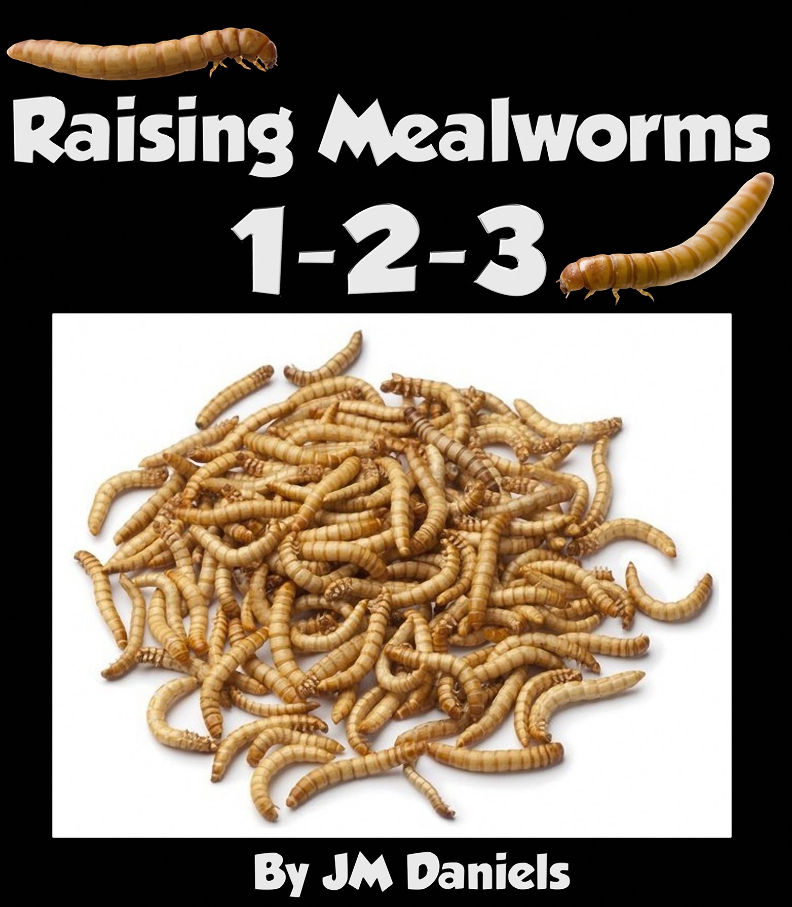 Buy Raising Mealworms 123 How to Breed and Raise the Easiest Feeder