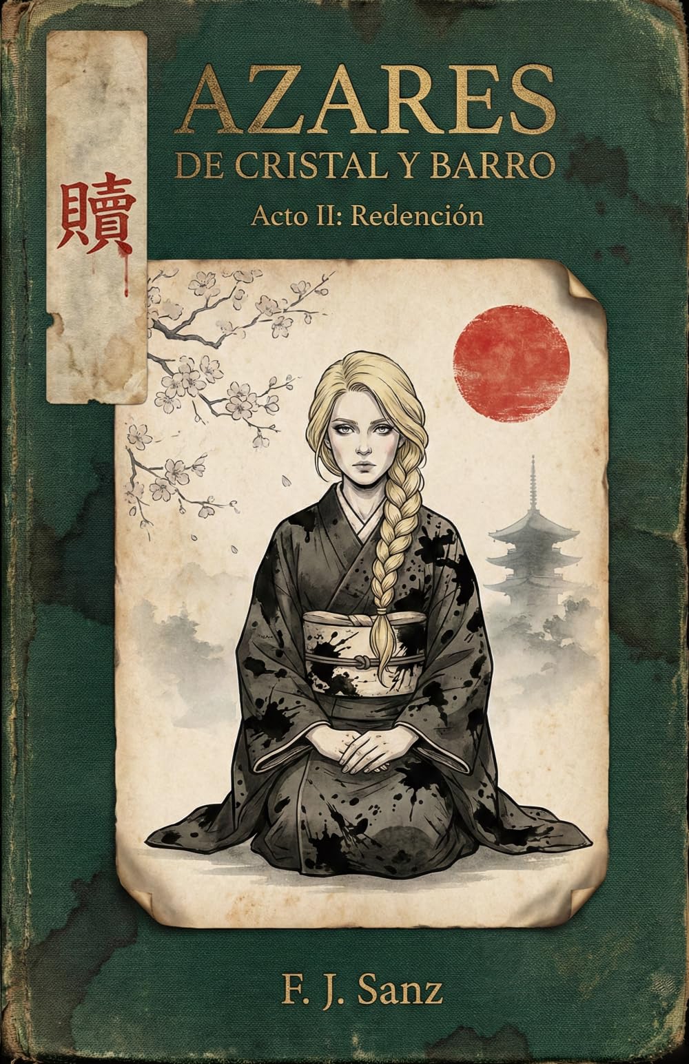 Azares de cristal y barro. Acto II: Redención: Una novela de intriga histórica en el Japón medieval