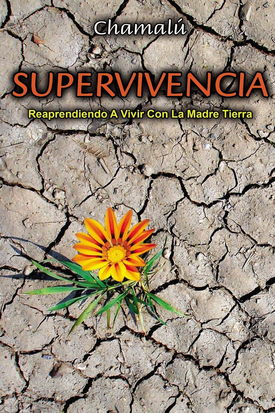 Supervivencia: Reaprendiendo a vivir con la madre tierra