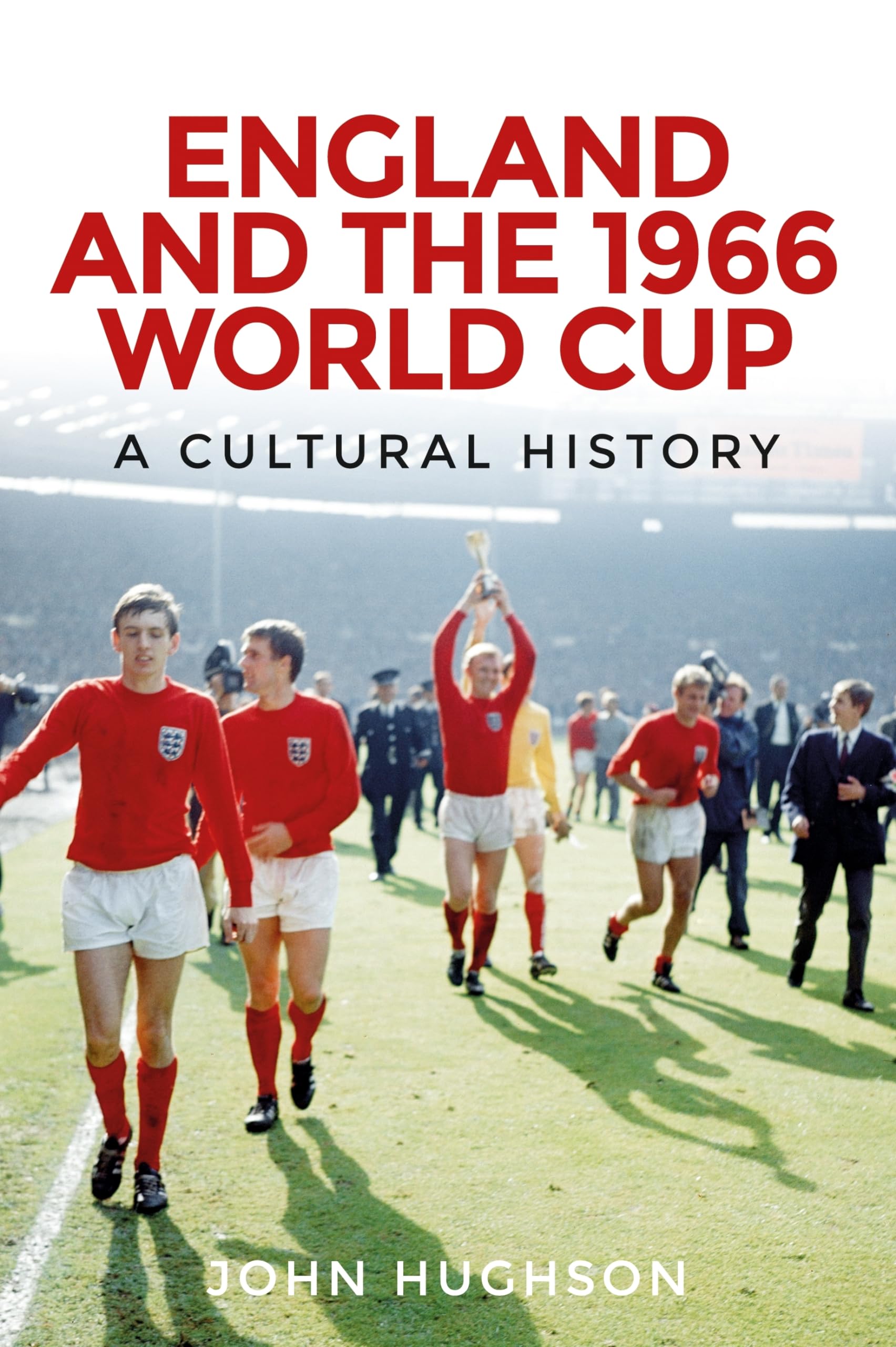 England and the 1966 World Cup: A cultural history