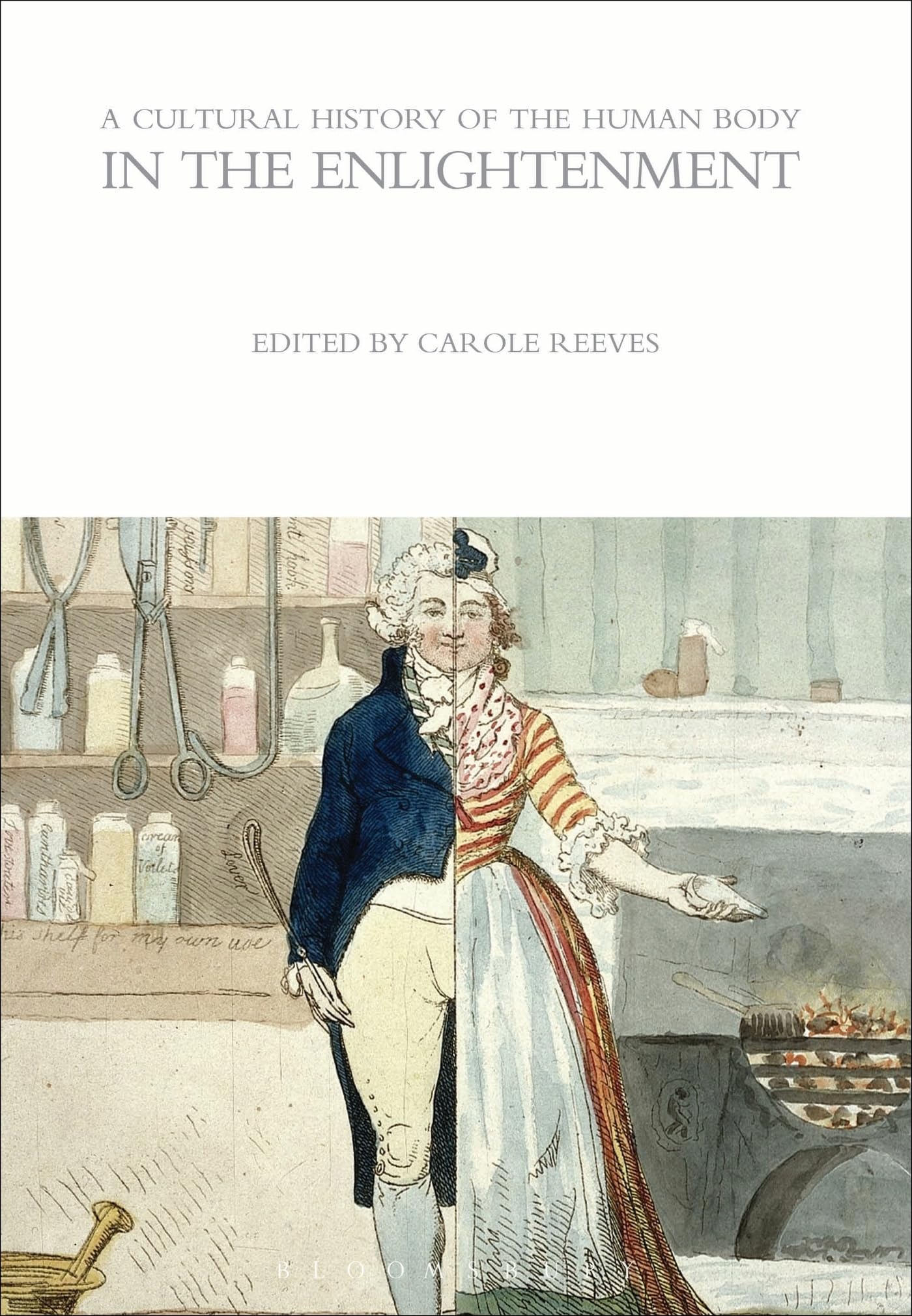 Cultural History of the Human Body in the Enlightenment, A (The Cultural Histories Series)